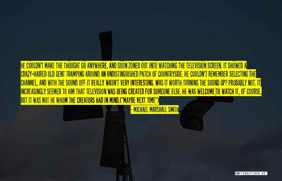 Tramping Around Quotes By Michael Marshall Smith Tramping Around Quotes By Michael Marshall Smith
