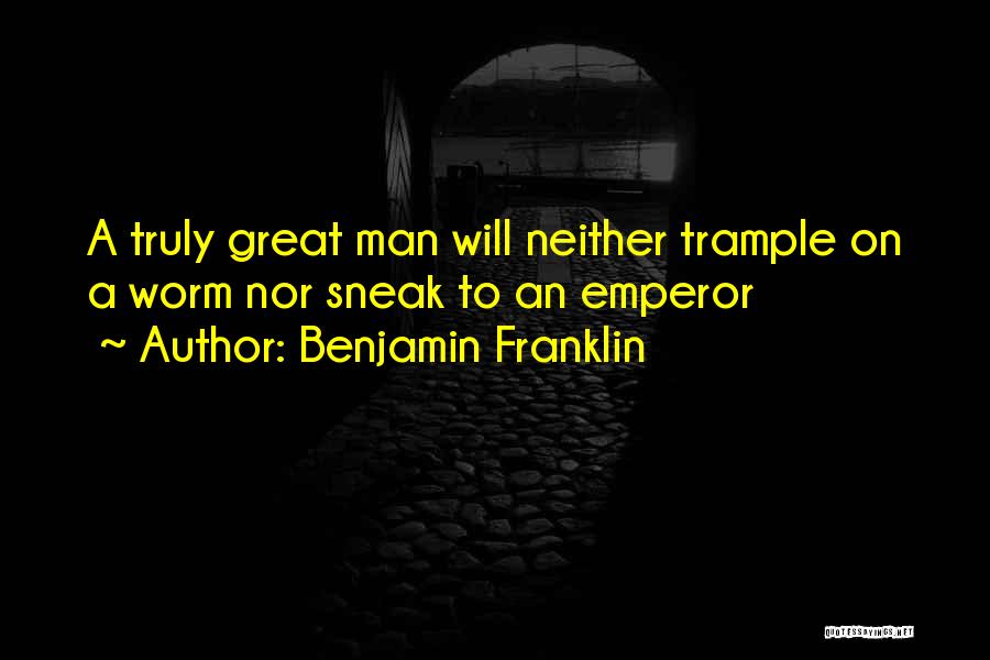 Trample Quotes By Benjamin Franklin