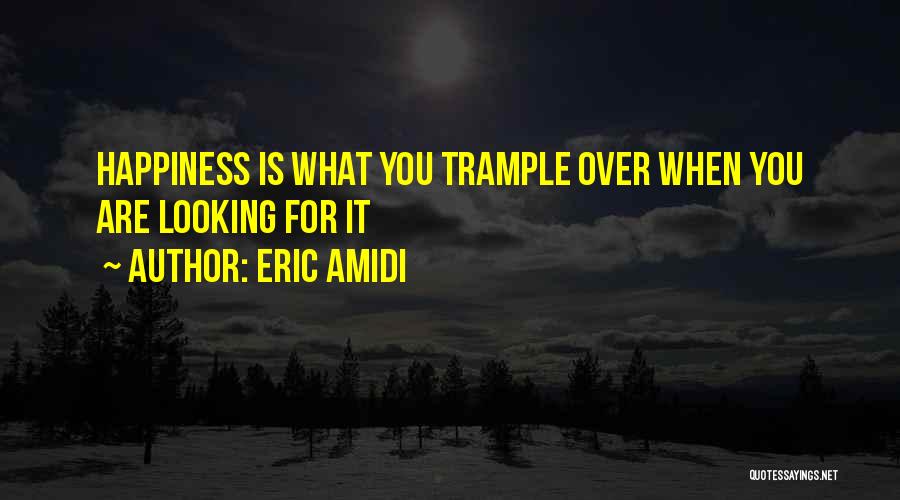 Trample Quotes By Eric Amidi