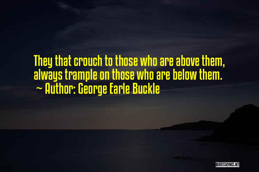 Trample Quotes By George Earle Buckle