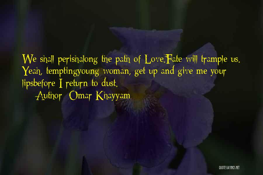 Trample Quotes By Omar Khayyam