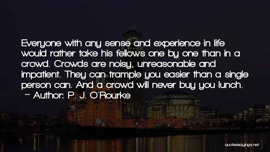 Trample Quotes By P. J. O'Rourke