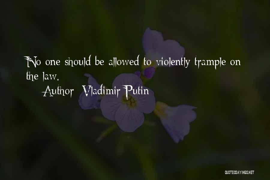 Trample Quotes By Vladimir Putin