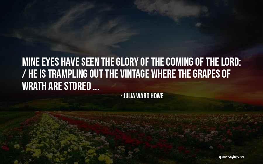 Trampling Out The Vintage Quotes By Julia Ward Howe Trampling Out The Vintage Quotes By Julia Ward Howe