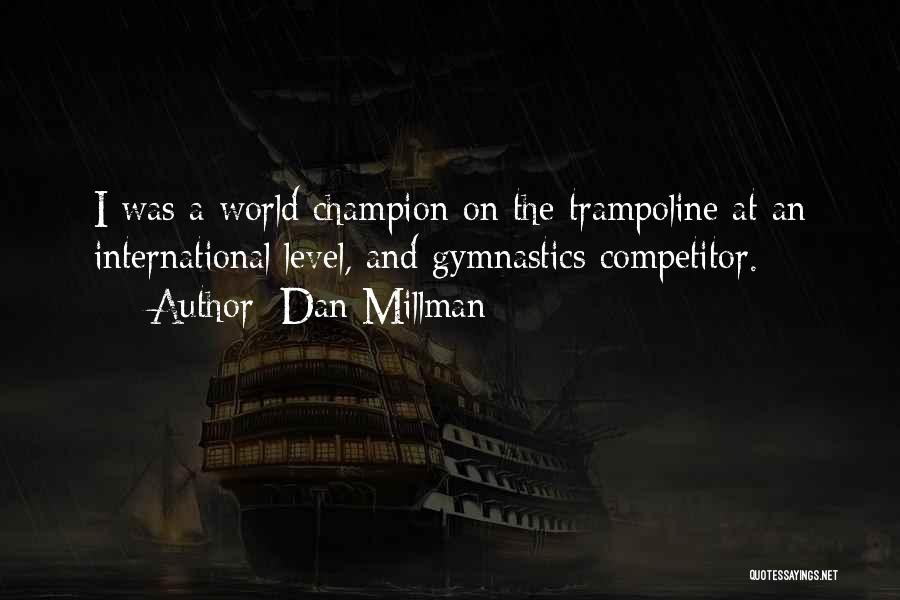 Trampoline Quotes By Dan Millman