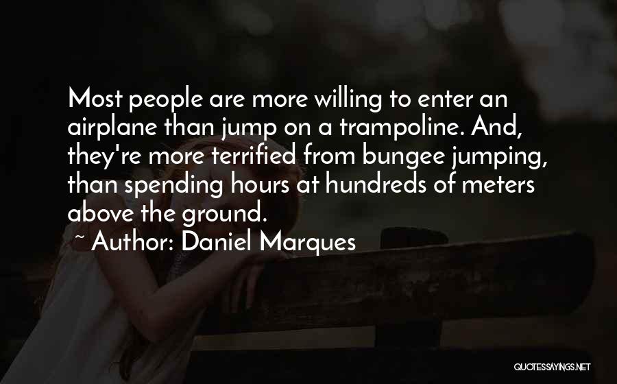 Trampoline Quotes By Daniel Marques