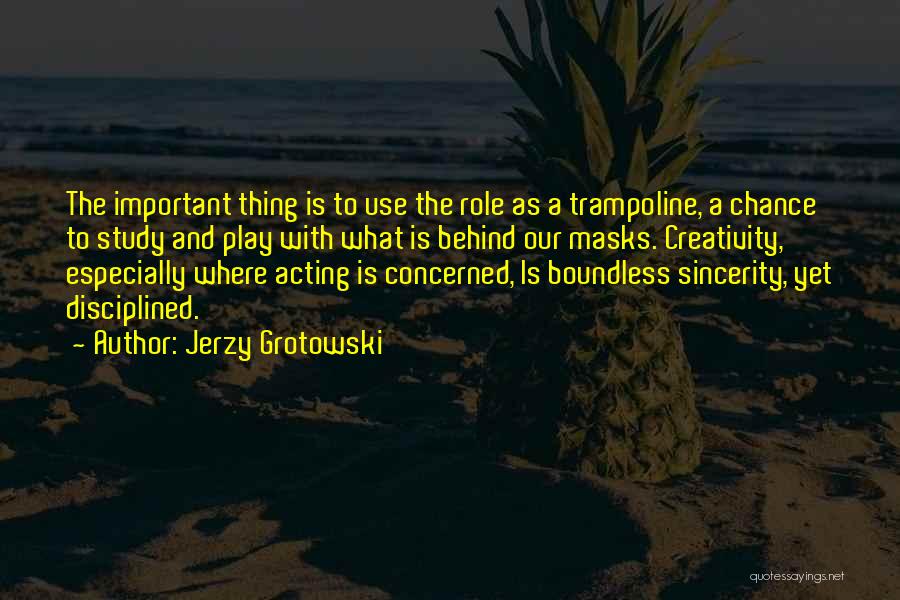 Trampoline Quotes By Jerzy Grotowski