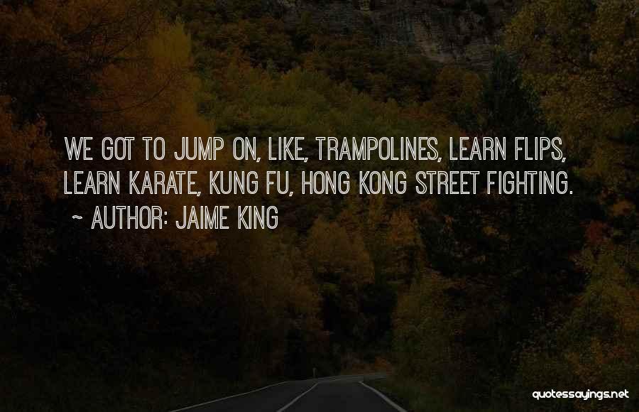 Trampolines Quotes By Jaime King