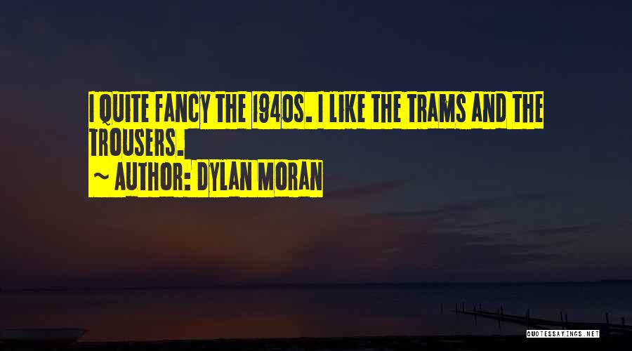 Trams Quotes By Dylan Moran