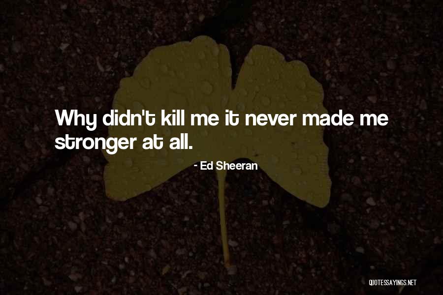 Trancar Fies Quotes By Ed Sheeran Trancar Fies Quotes By Ed Sheeran