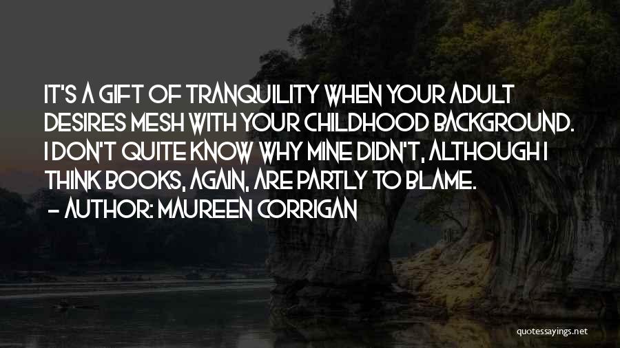 Tranquility Quotes By Maureen Corrigan