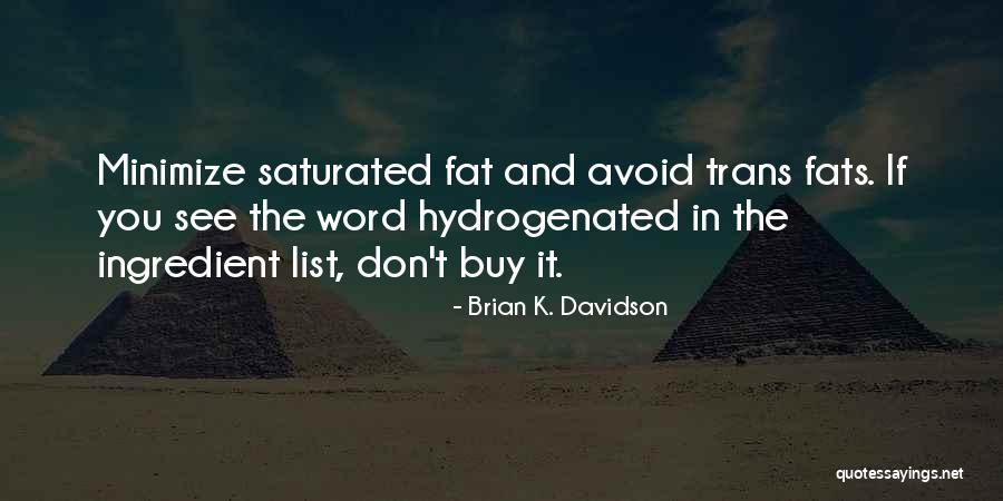 Trans Fats Quotes By Brian K. Davidson