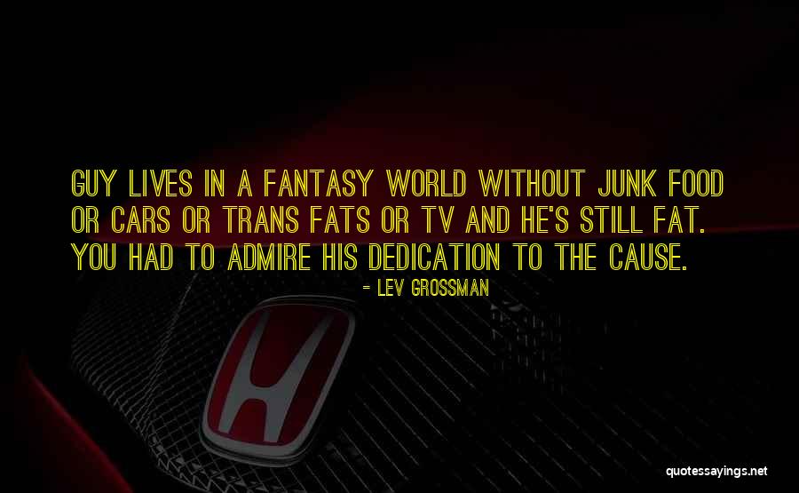 Trans Fats Quotes By Lev Grossman Trans Fats Quotes By Lev Grossman