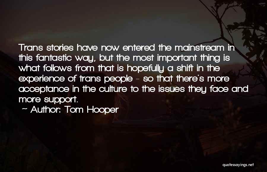 Trans Quotes By Tom Hooper