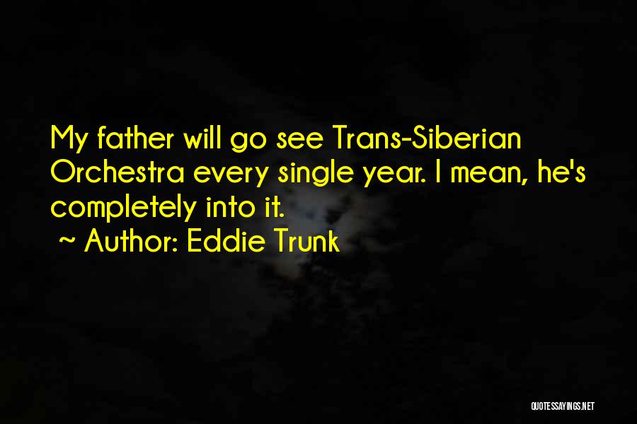 Trans Siberian Quotes By Eddie Trunk
