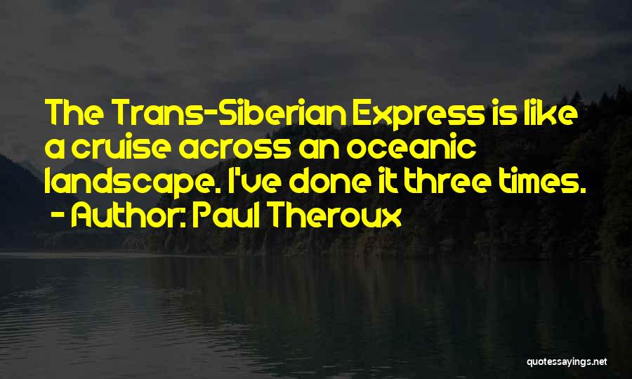 Trans Siberian Quotes By Paul Theroux