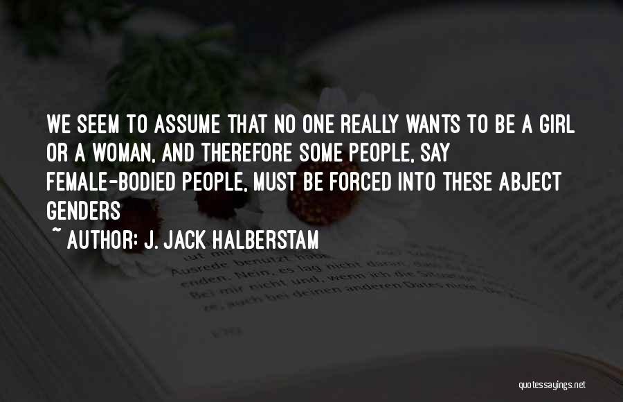 Trans Woman Quotes By J. Jack Halberstam