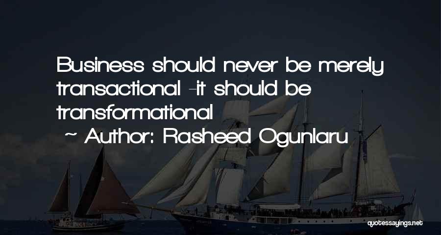 Transactional Leadership Quotes By Rasheed Ogunlaru