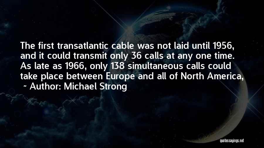 Transatlantic Cable Quotes By Michael Strong