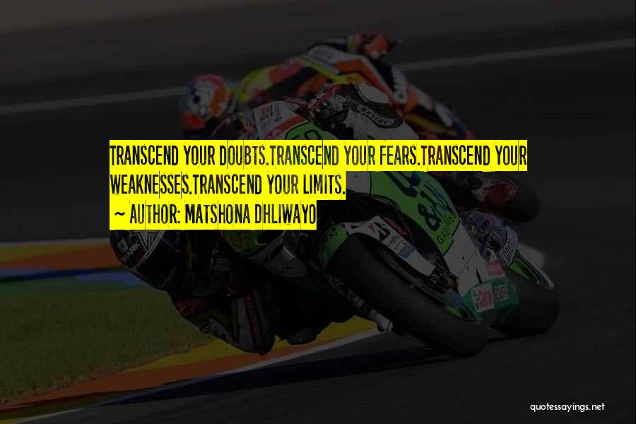 Transcend Quotes By Matshona Dhliwayo