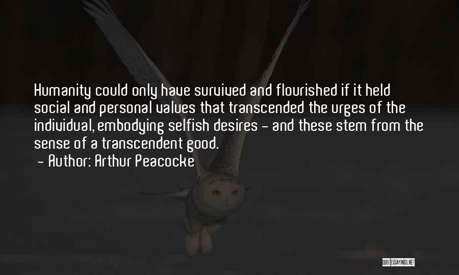 Transcended Quotes By Arthur Peacocke