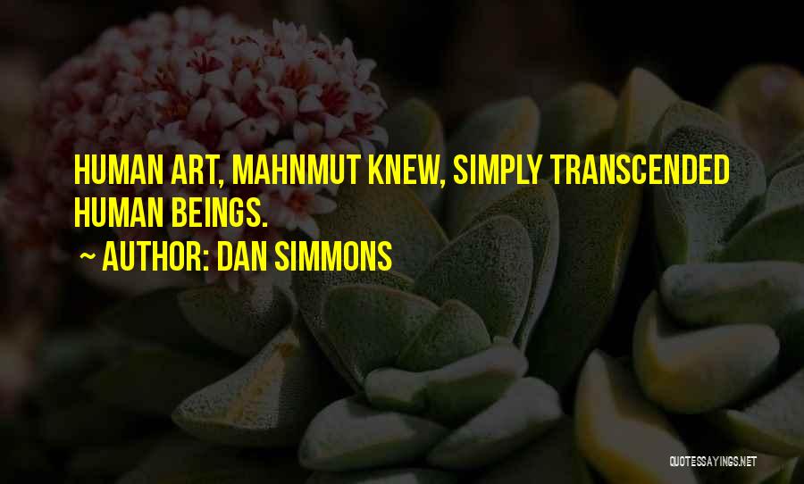 Transcended Quotes By Dan Simmons