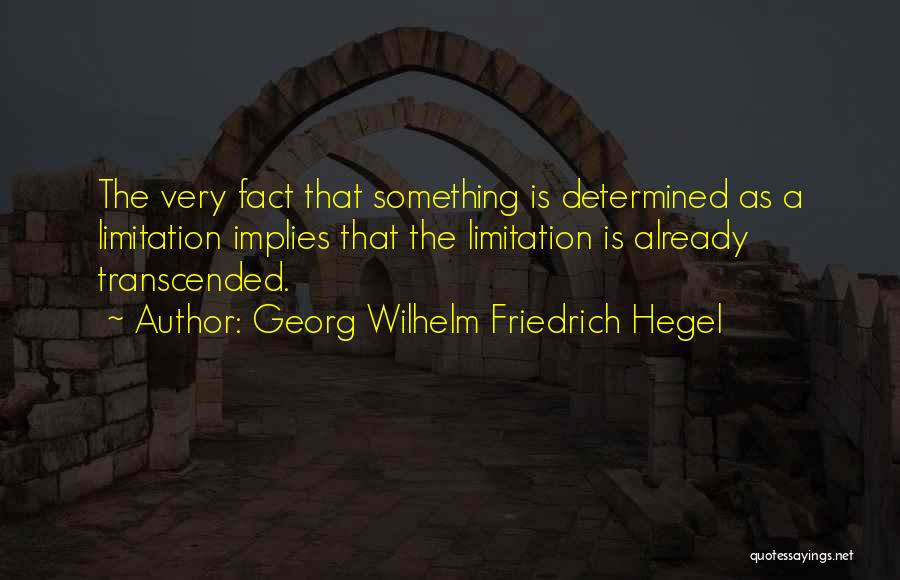 Transcended Quotes By Georg Wilhelm Friedrich Hegel