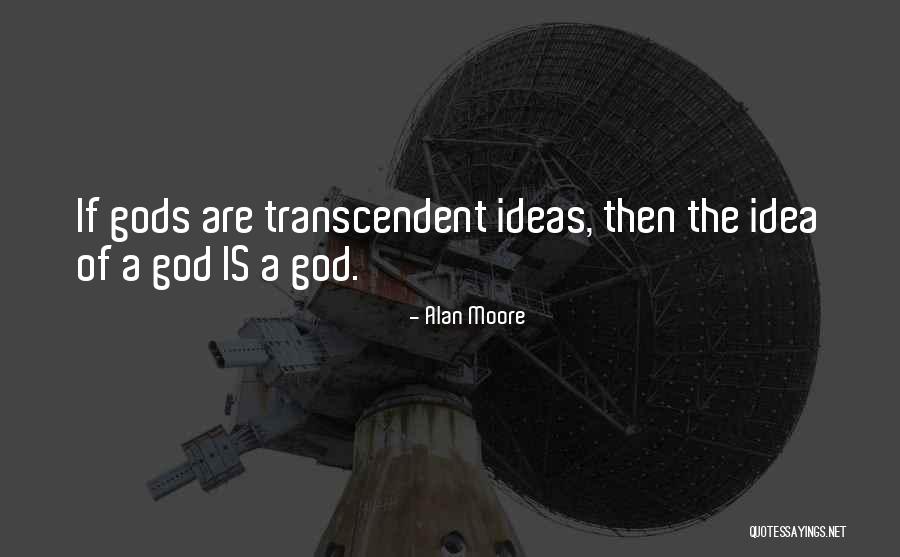 Transcendent God Quotes By Alan Moore Transcendent God Quotes By Alan Moore