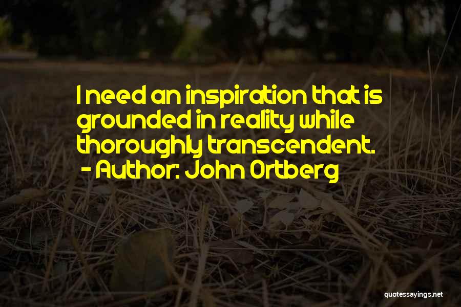 Transcendent Quotes By John Ortberg