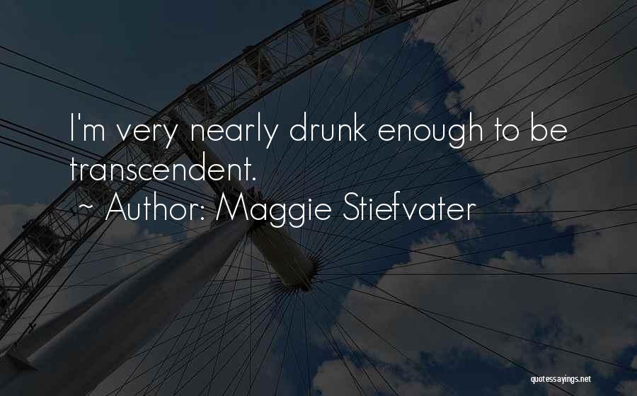 Transcendent Quotes By Maggie Stiefvater