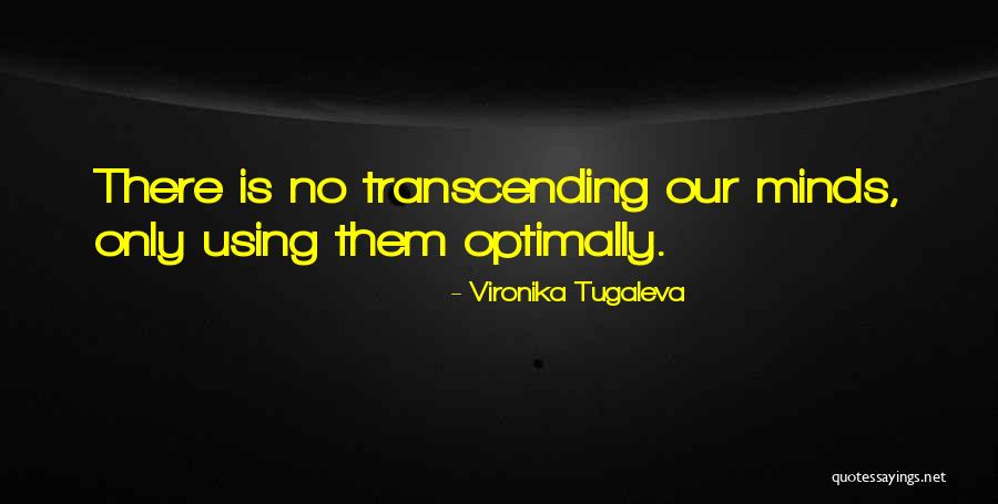 Transcending The Mind Quotes By Vironika Tugaleva Transcending The Mind Quotes By Vironika Tugaleva