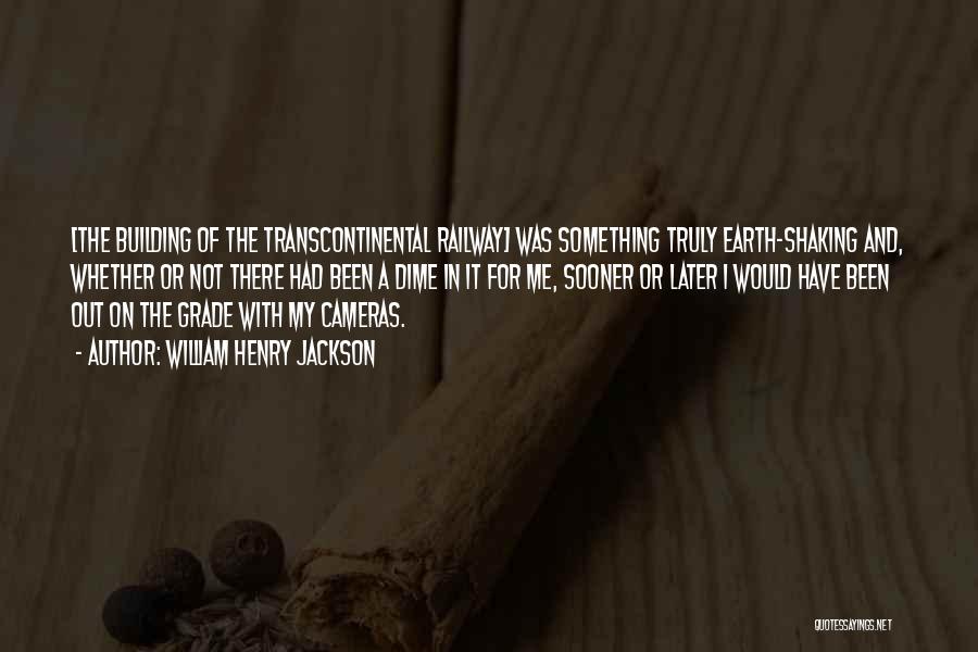 Transcontinental Quotes By William Henry Jackson