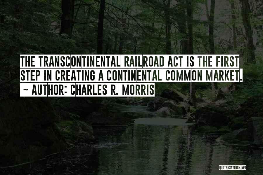 Transcontinental Railroad Quotes By Charles R. Morris