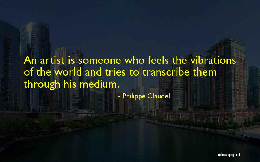 Transcribe Me Quotes By Philippe Claudel Transcribe Me Quotes By Philippe Claudel