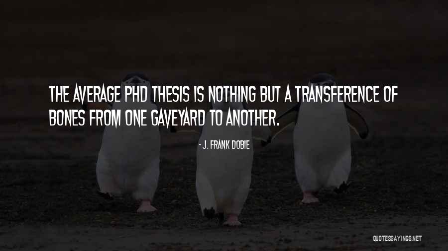 Transference Quotes By J. Frank Dobie Transference Quotes By J. Frank Dobie