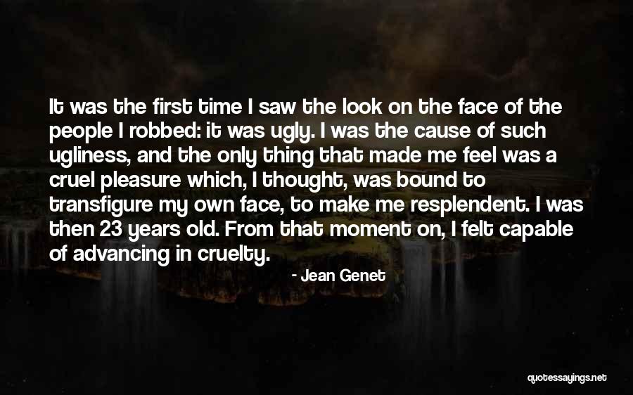 Transfigure Us Oh Quotes By Jean Genet Transfigure Us Oh Quotes By Jean Genet