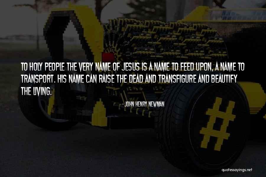 Transfigure Us Oh Quotes By John Henry Newman Transfigure Us Oh Quotes By John Henry Newman