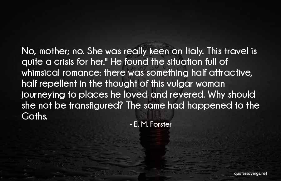 Transfigured Quotes By E. M. Forster Transfigured Quotes By E. M. Forster