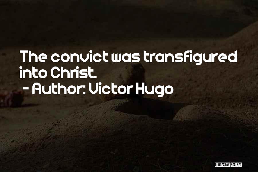 Transfigured Quotes By Victor Hugo