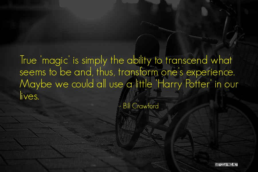 Transform And Transcend Quotes By Bill Crawford Transform And Transcend Quotes By Bill Crawford