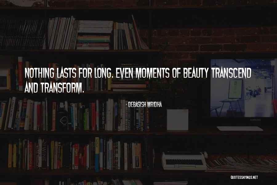 Transform And Transcend Quotes By Debasish Mridha Transform And Transcend Quotes By Debasish Mridha