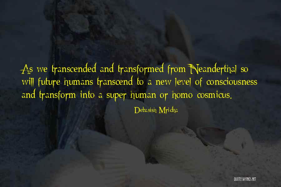 Transform And Transcend Quotes By Debasish Mridha Transform And Transcend Quotes By Debasish Mridha