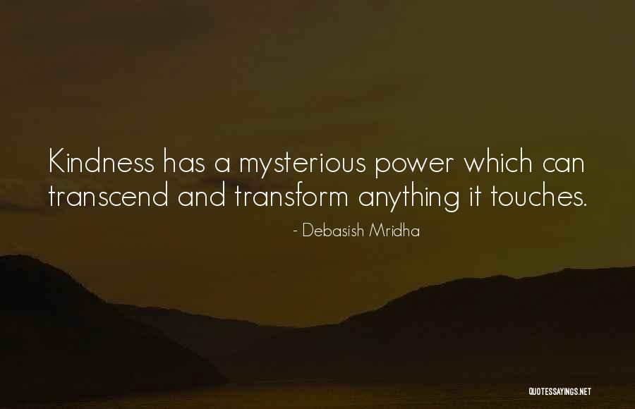 Transform And Transcend Quotes By Debasish Mridha Transform And Transcend Quotes By Debasish Mridha