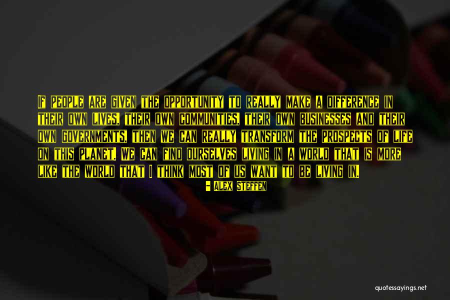 Transform Ourselves Quotes By Alex Steffen Transform Ourselves Quotes By Alex Steffen