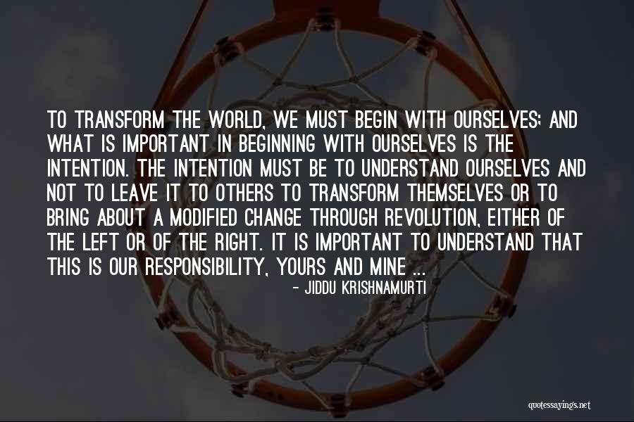 Transform Ourselves Quotes By Jiddu Krishnamurti Transform Ourselves Quotes By Jiddu Krishnamurti