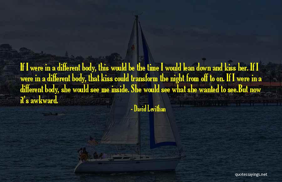 Transform Your Body Quotes By David Levithan Transform Your Body Quotes By David Levithan