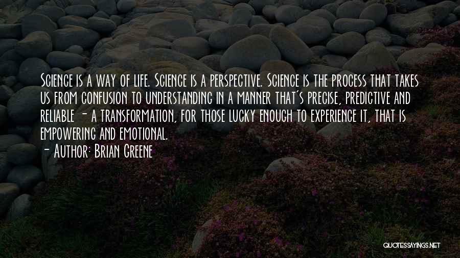 Transformation In Life Quotes By Brian Greene
