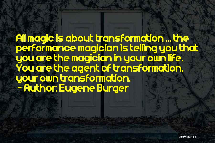 Transformation In Life Quotes By Eugene Burger