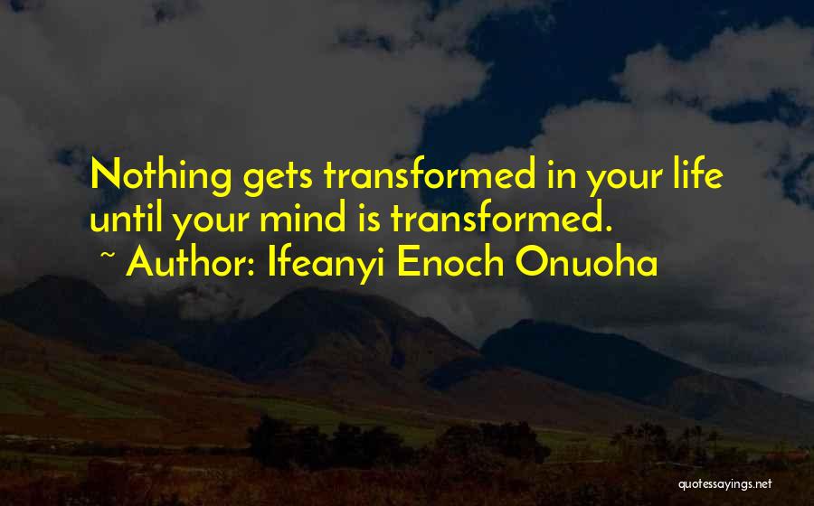 Transformation In Life Quotes By Ifeanyi Enoch Onuoha
