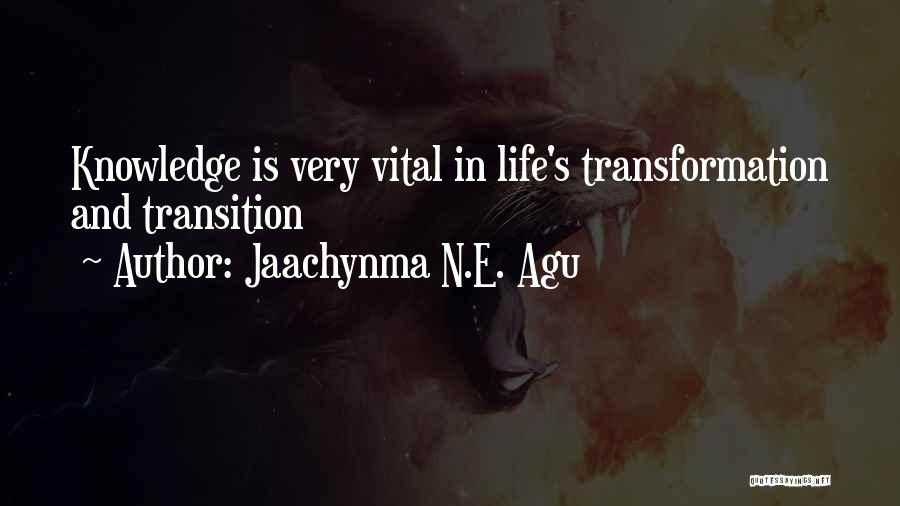Transformation In Life Quotes By Jaachynma N.E. Agu